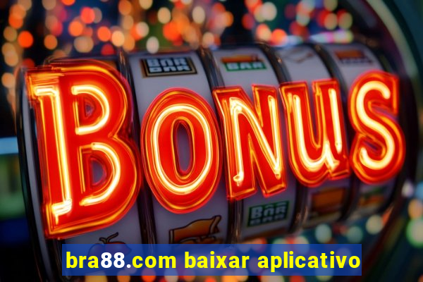 bra88.com baixar aplicativo